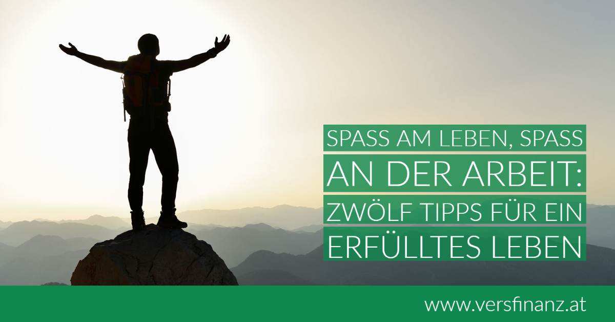 Spaß Am Leben Spaß An Der Arbeit Zwölf Tipps Für Ein Erfülltes Leben Versfinanz 0445